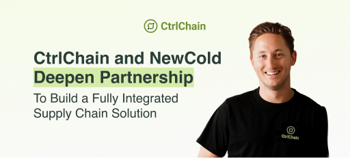 CtrlChain and NewCold Deepen Partnership to Build a Fully Integrated Supply Chain Solution