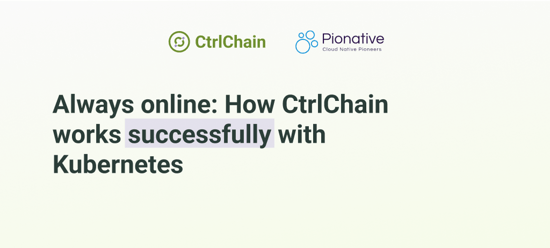 Always online: How CtrlChain works successfully with Kubernetes 