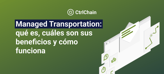 Cómo optimizar tu cadena de suministro con Managed Transportation