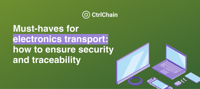Must-haves for electronics transport: how to ensure security and traceability